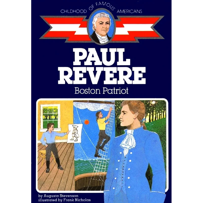 Paul Revere: Boston Patriot (Childhood of Famous Americans by Augusta Stevenson