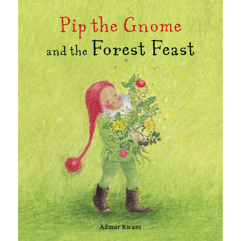 Pip the Gnome and the Forest Feast by Admar Kwant