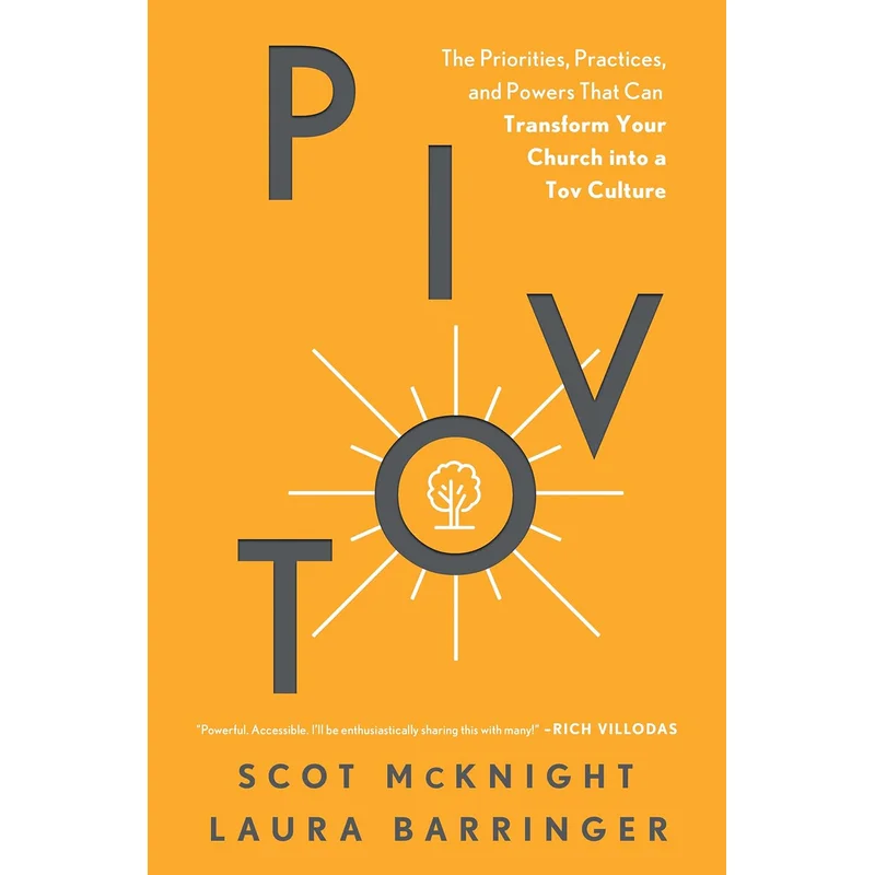 Pivot: The Priorities, Practices, and Powers That Can Transform Your Church Into a Tov Culture by Scott McKnight and Laura Barringer