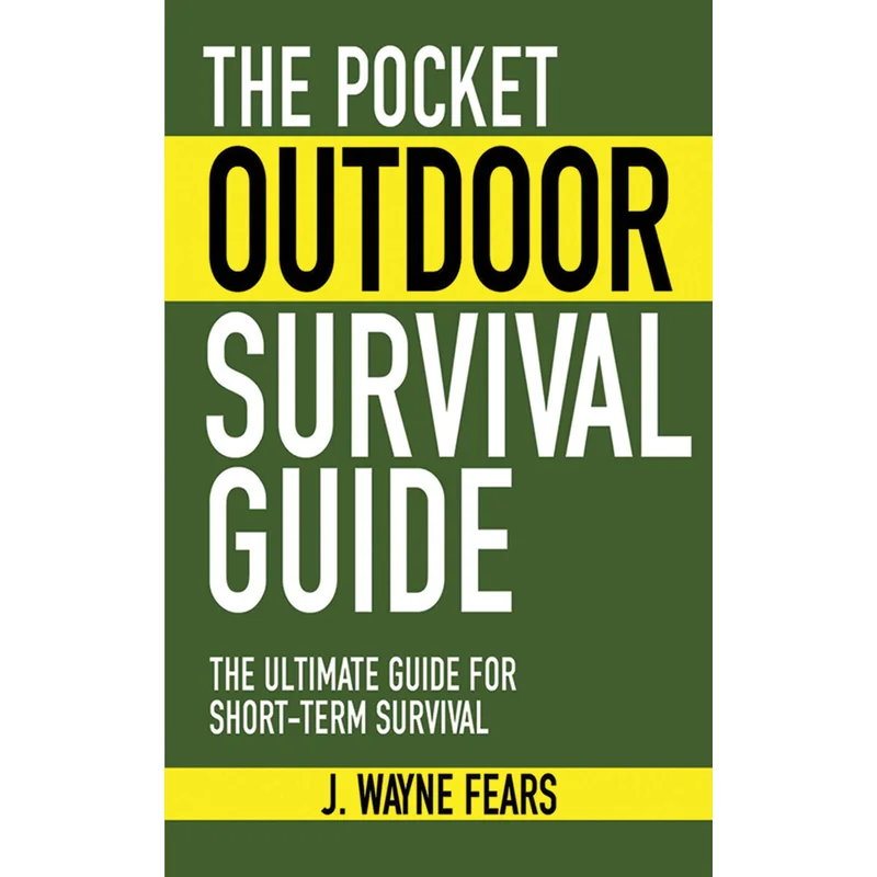 Pocket Outdoor Survival Guide: The Ultimate Guide for Short-term Survival