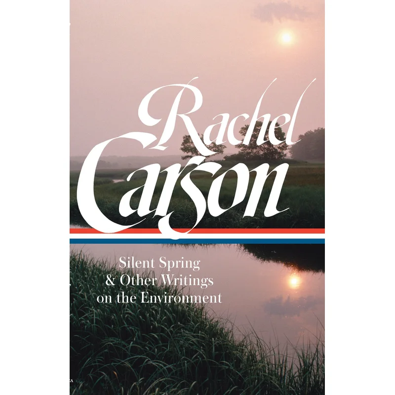 Rachel Carson: Silent Spring & Other Writings on the Environment