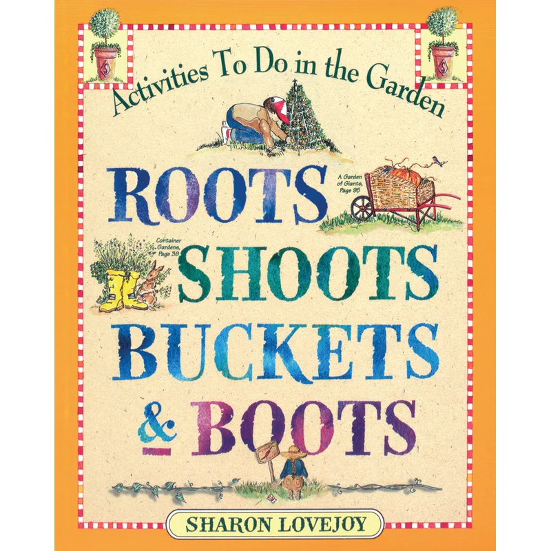 Roots Shoots Buckets & Boots: Gardening Together with Children by Sharon Lovejoy