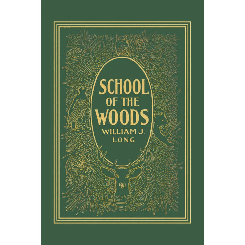 School of the Woods (Yesterday’s Classics) by William J. Long