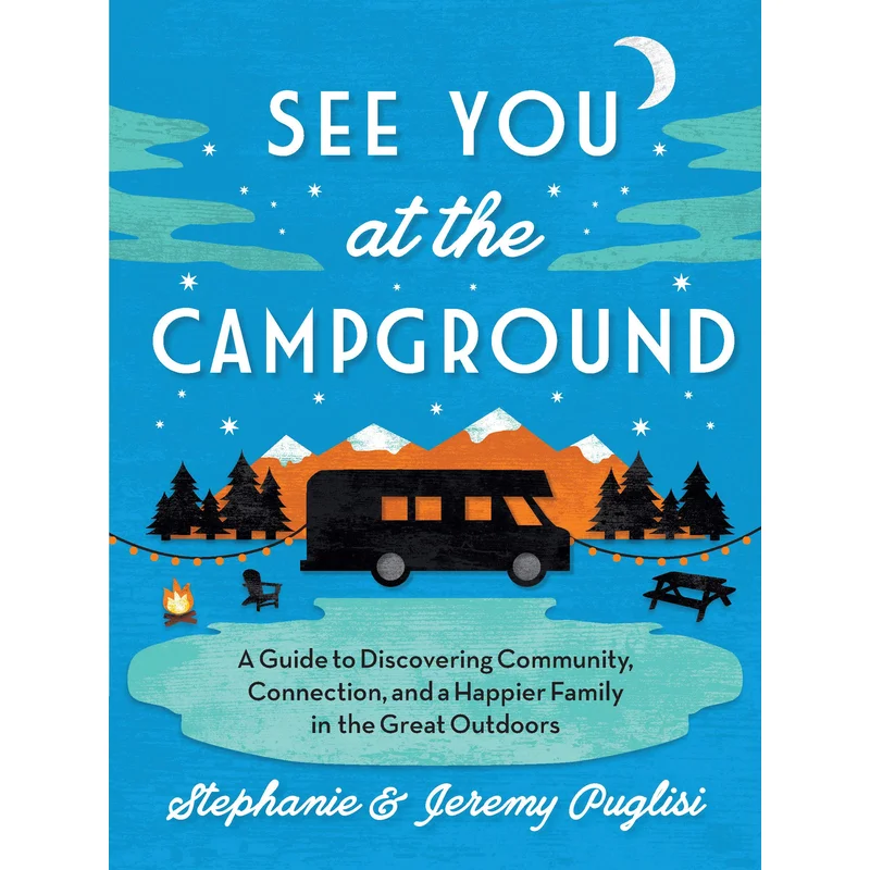 See You at the Campground by Stephanie and Jeremy Puglisi