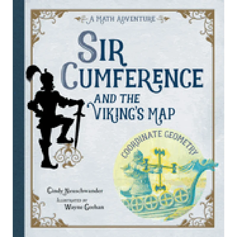 Sir Cumference and the Viking’s Map by Cindy Neuschwander
