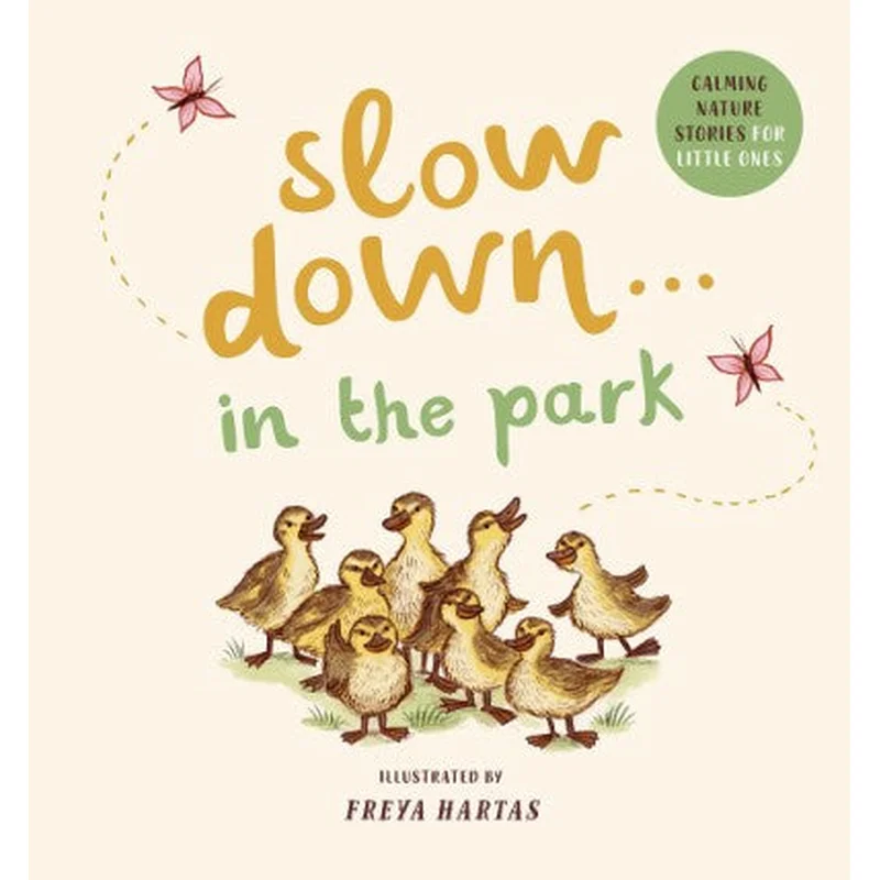 Slow Down . . . in the Park: Calming Nature Stories for Little Ones
