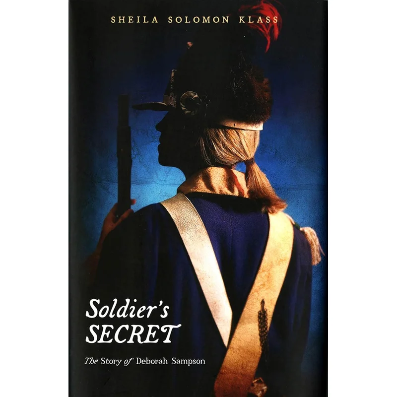 Soldier’s Secret: The Story of Deborah Sampson by Sheila Solomon Klass