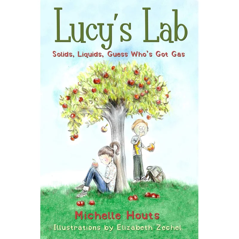 Solids, Liquids, Guess Who’s Got Gas? (Lucy’s Lab #2) by Michelle Houts