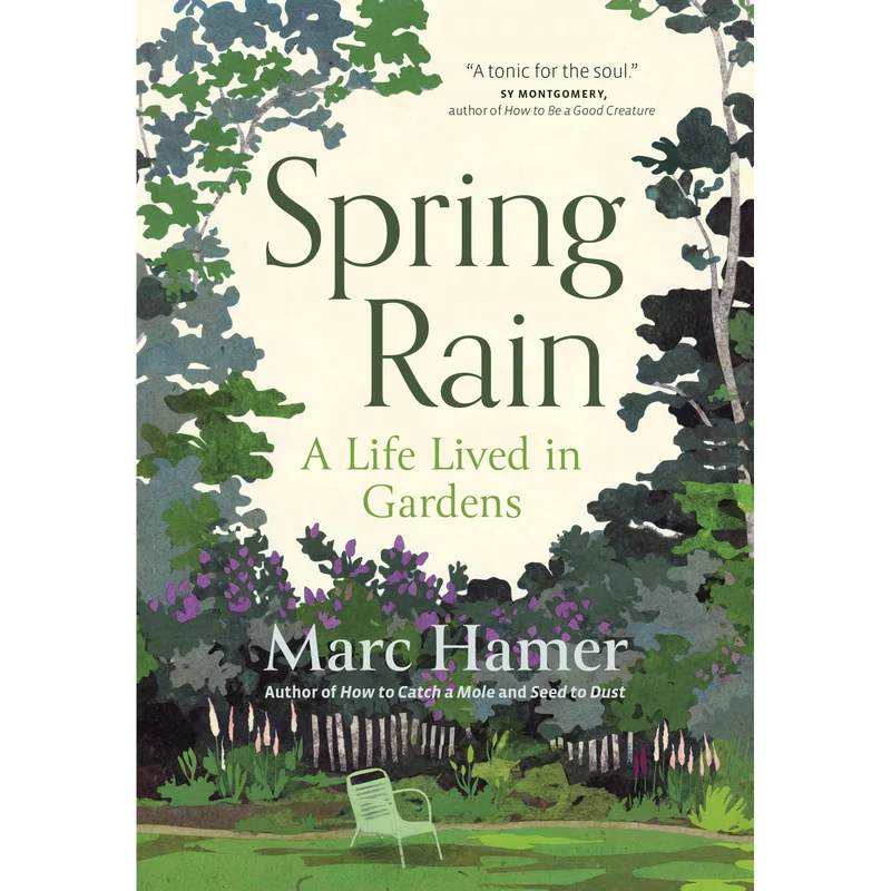 Spring Rain: A Life Lived in Gardens by Marc Hamer