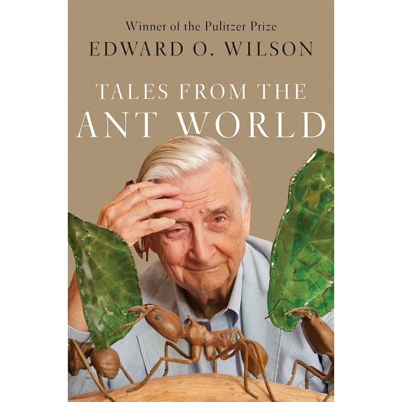 Tales from the Ant World by Edward O. Wilson
