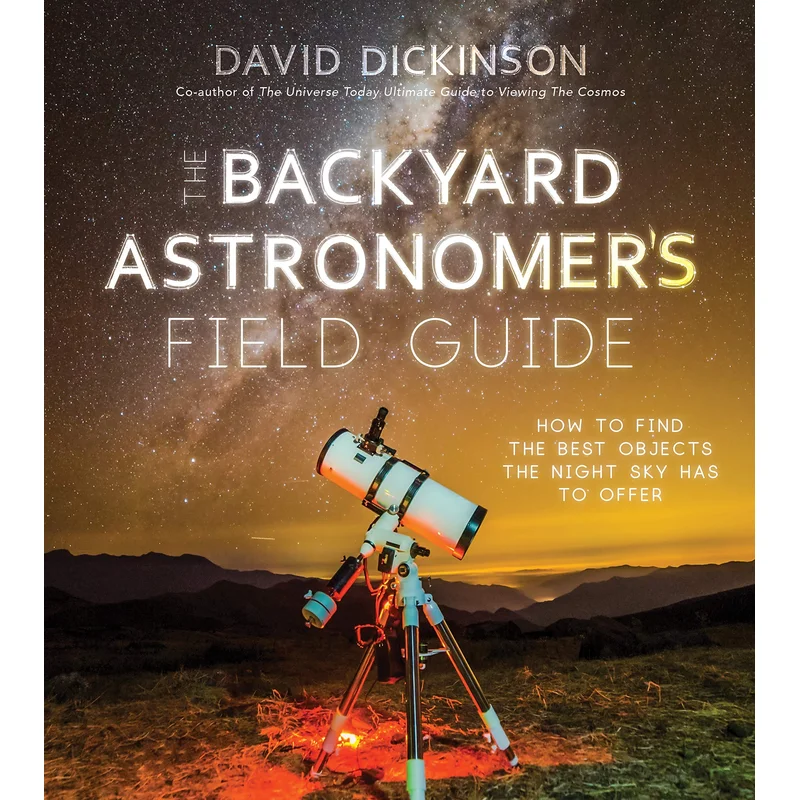 The Backyard Astronomer’s Field Guide: How to Find the Best Objects the Night Sky Has to Offer