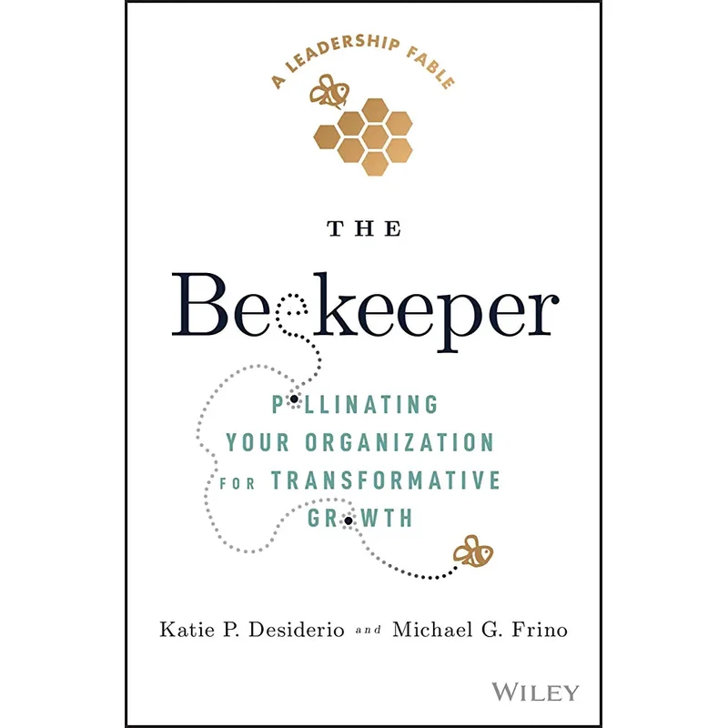 The Beekeeper: Pollinating Your Organization for Transformative Growth