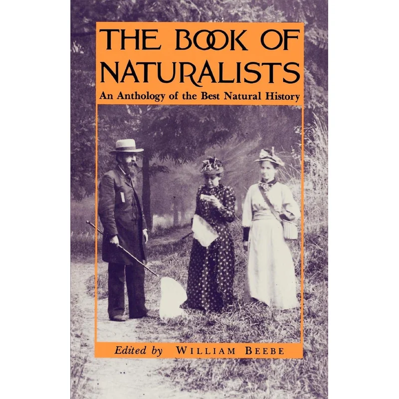 The Book of Naturalists: An Anthology of the Best Natural History