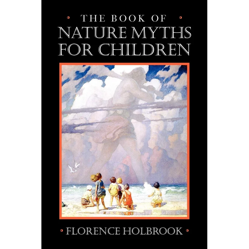 The Book of Nature Myths for Children by Florence Holbrook