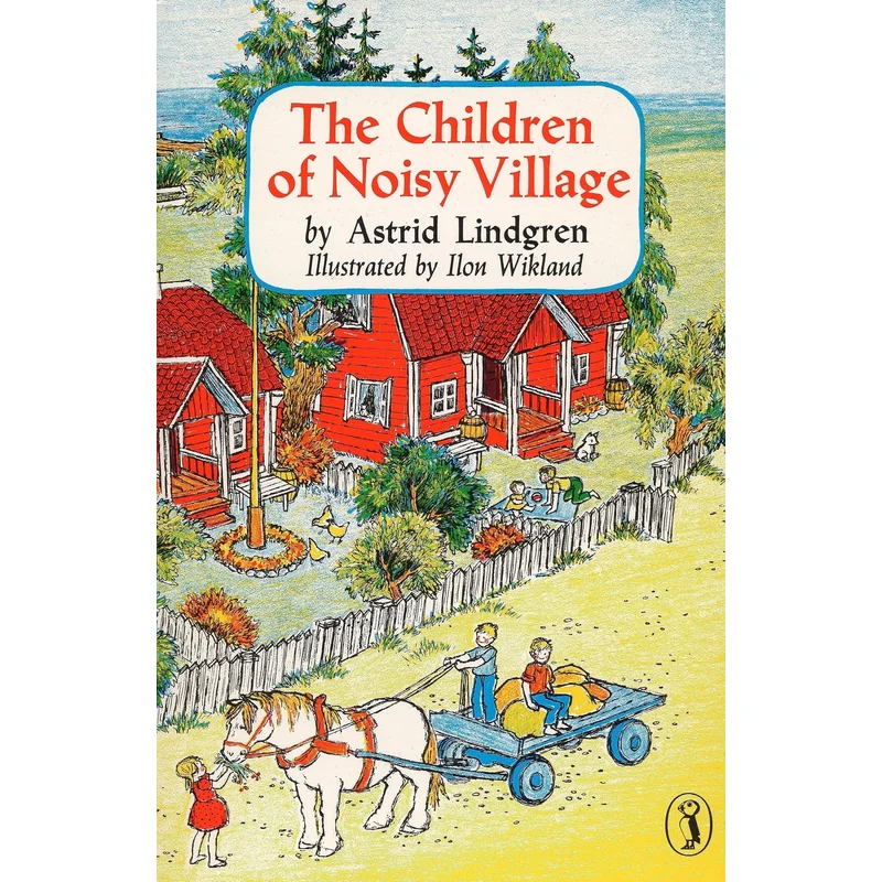The Children of Noisy Village by Astrid Lindgren