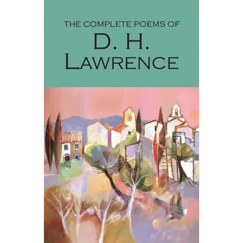 The Complete Poems of D. H. Lawrence (Wordsworth Poetry)