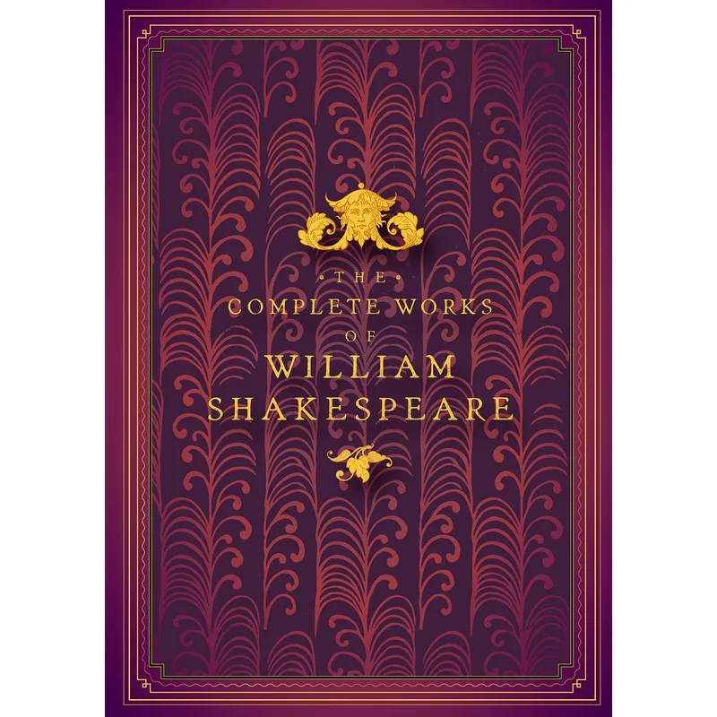 The Complete Works of William Shakespeare (Timeless Classics)