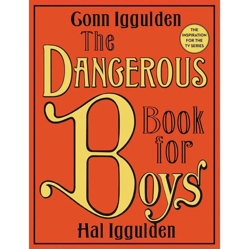 The Dangerous Book for Boys by Conn and Hal Iggulden