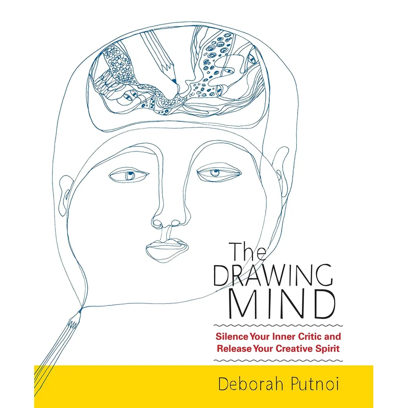 The Drawing Mind: Silence Your Inner Critic and Release Your Creative Spirit