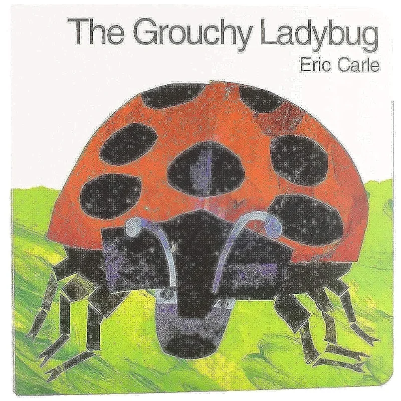 The Grouchy Ladybug by Eric Carle