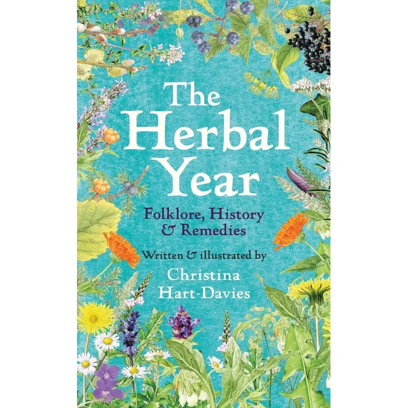 The Herbal Year: Folklore, History and Remedies by Christina Hart-Davies