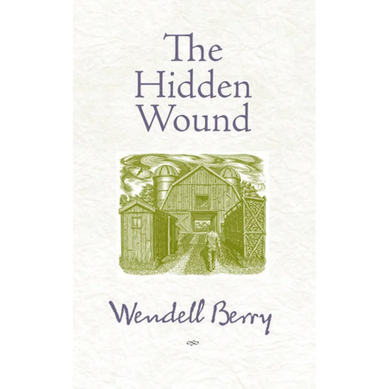 The Hidden Wound by Wendell Berry