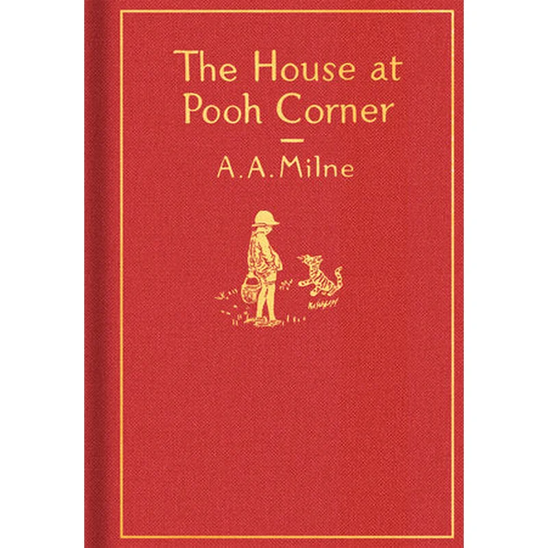 The House at Pooh Corner: Classic Gift Edition by A.A. Milne, Ernest H. Shepherd
