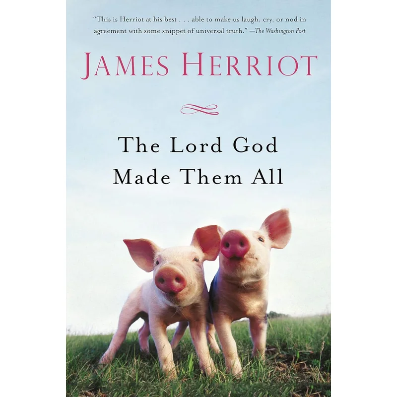 The Lord God Made Them All by James Herriot