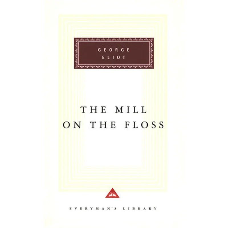 The Mill on the Floss (Everyman’s Library Classics) by George Eliot