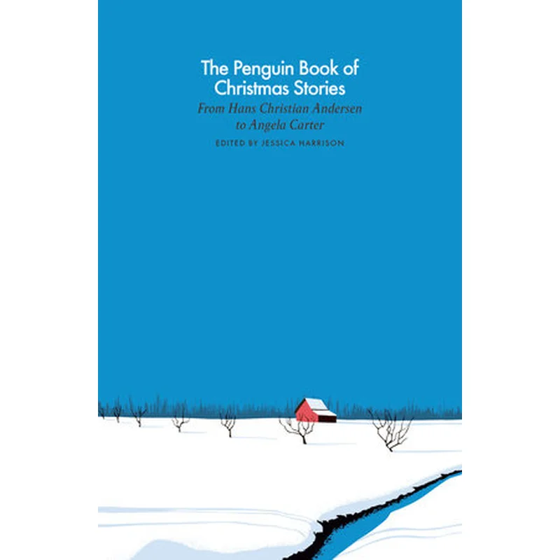 The Penguin Book of Christmas Stories: From Hans Christian Andersen to Angela Carter