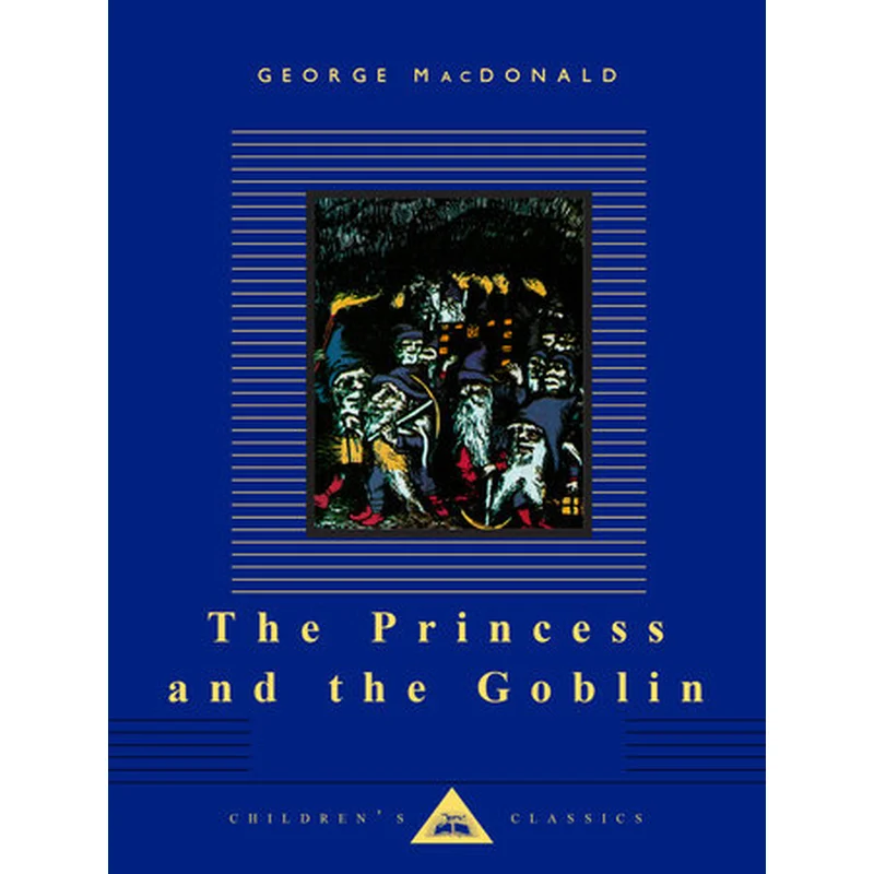 The Princess and the Goblin by George MacDonald, illustrated (Everyman’s Library Children’s Classics)