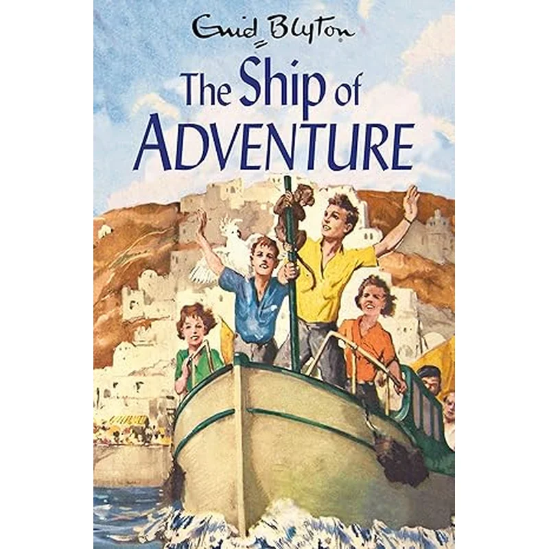 The Ship of Adventure by Enid Blyton