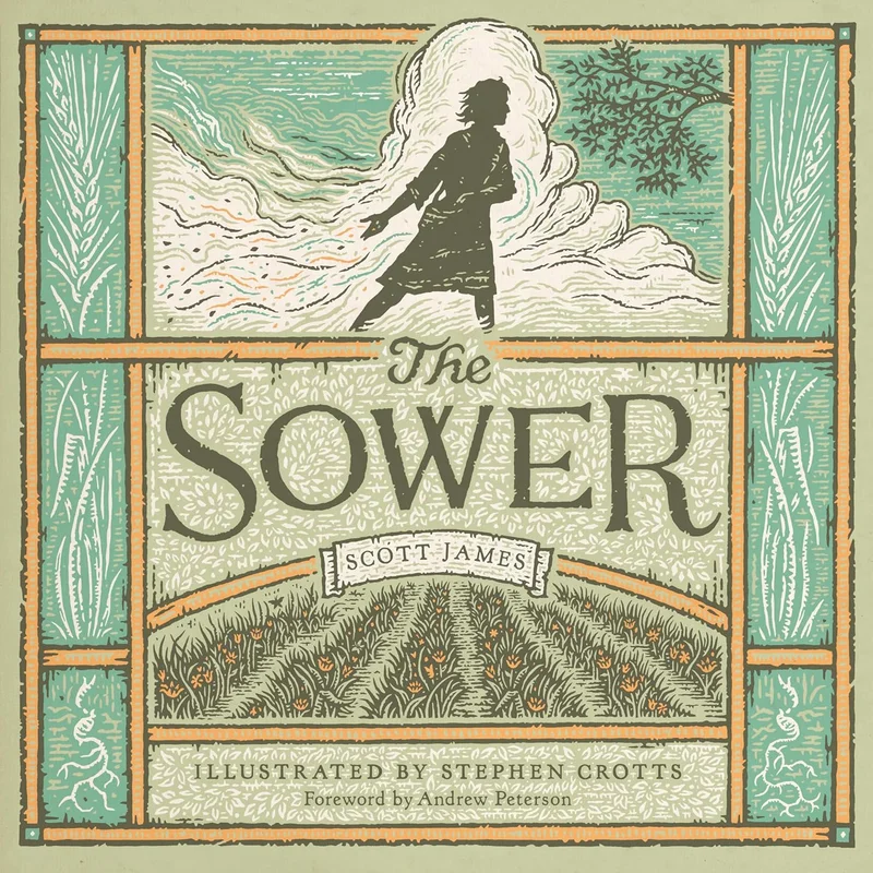 The Sower by Scott James, Forewardby Andrew Peterson