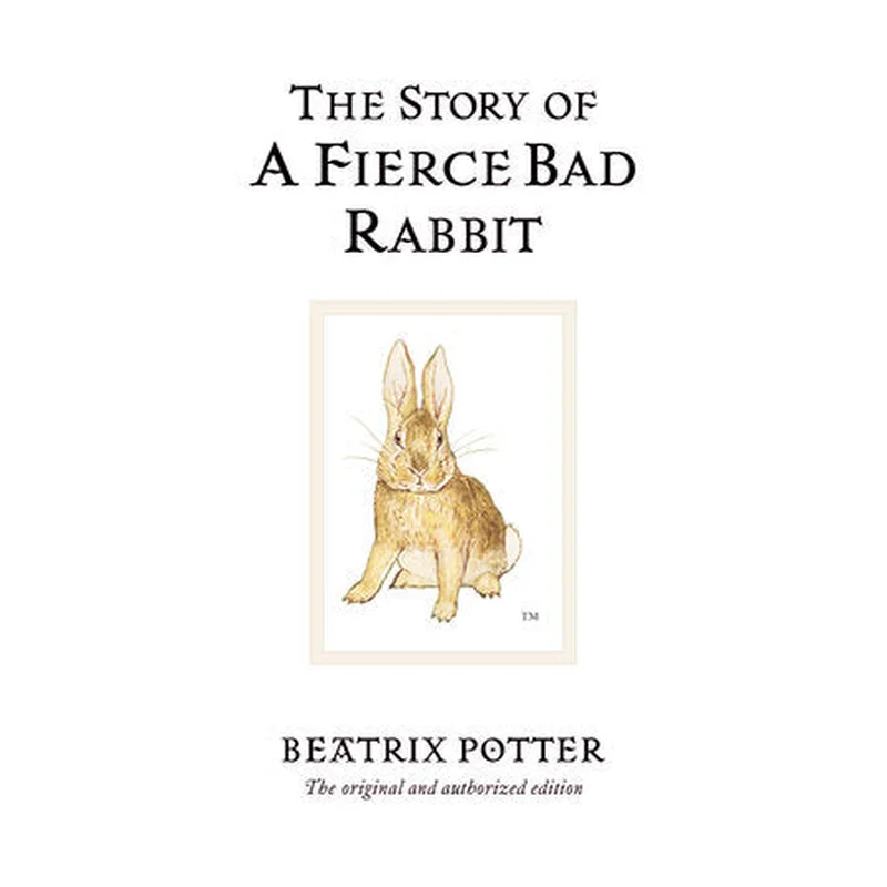 The Story of a Fierce Bad Rabbit by Beatrix Potter (Peter Rabbit #20)