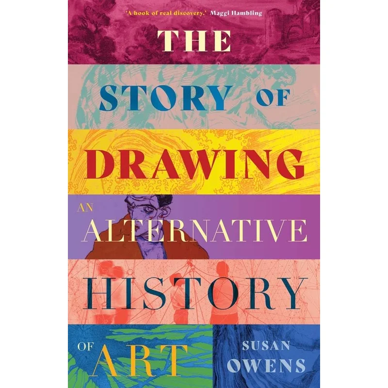 The Story of Drawing: An Alternative History of Art by Susan Owens