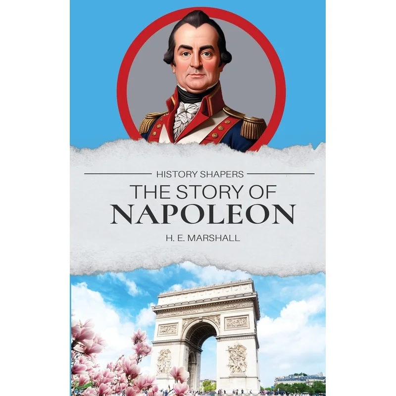 The Story of Napoleon by Henrietta E. Marshall