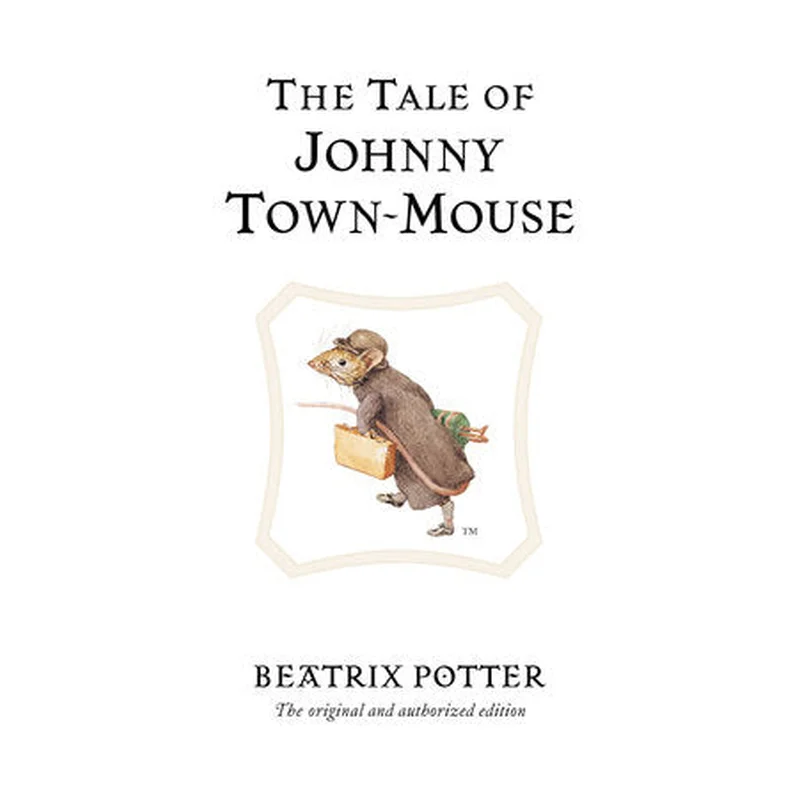 The Tale of Johnny Town-Mouse by Beatrix Potter (Peter Rabbit #13)