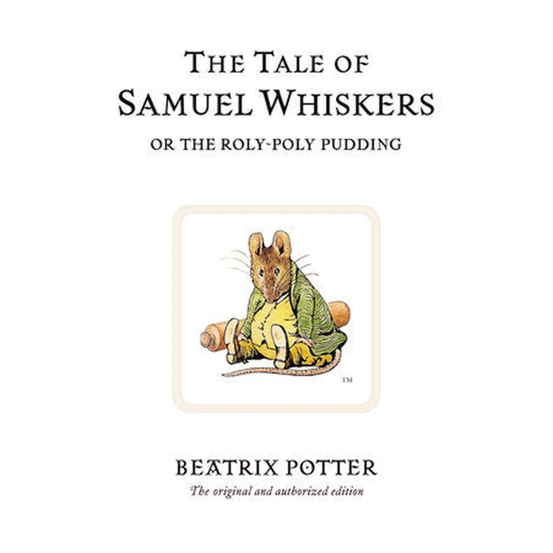 The Tale of Samuel Whiskers or The Roly-Poly Pudding by Beatrix Potter (Peter Rabbit #16)