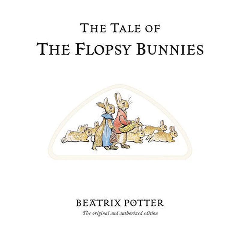 The Tale of the Flopsy Bunnies by Beatrix Potter (Peter Rabbit #10)