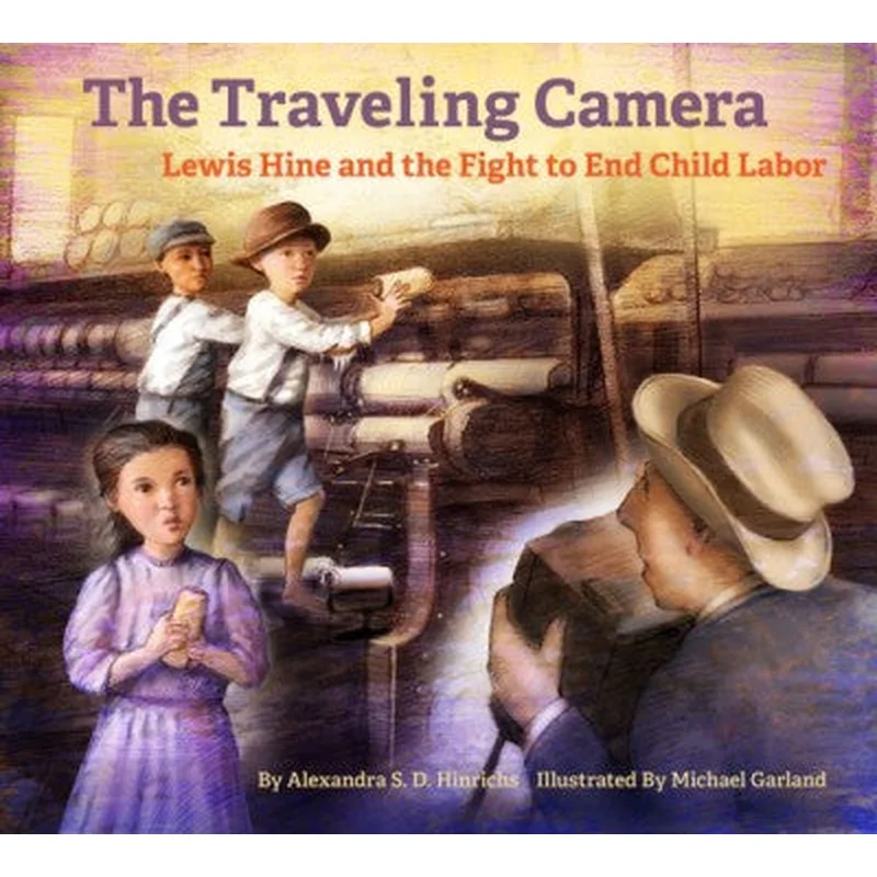 The Traveling Camera: Lewis Hine and the Fight to End Child Labor