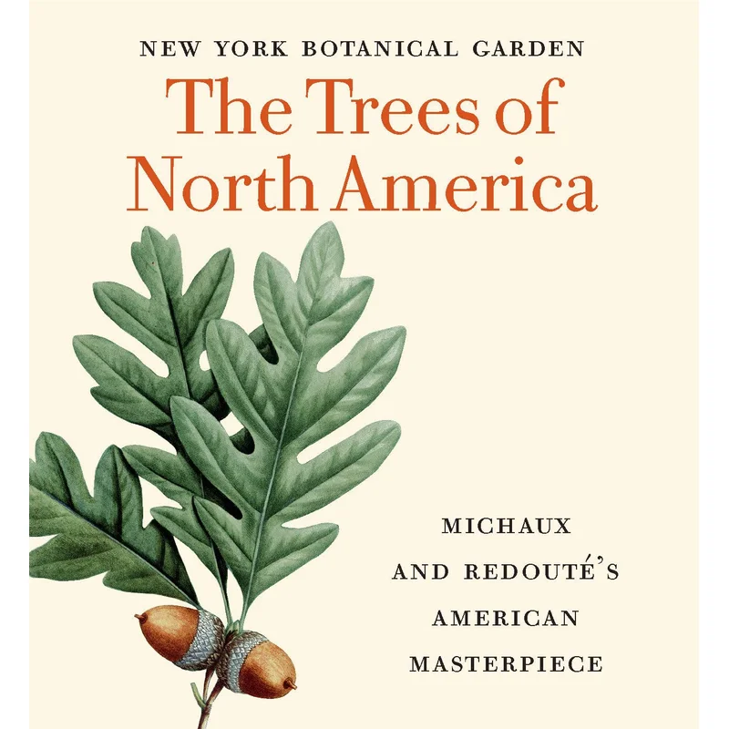 The Trees of North America: Michaux and Redout’s American Masterpiece (Tiny Folio)