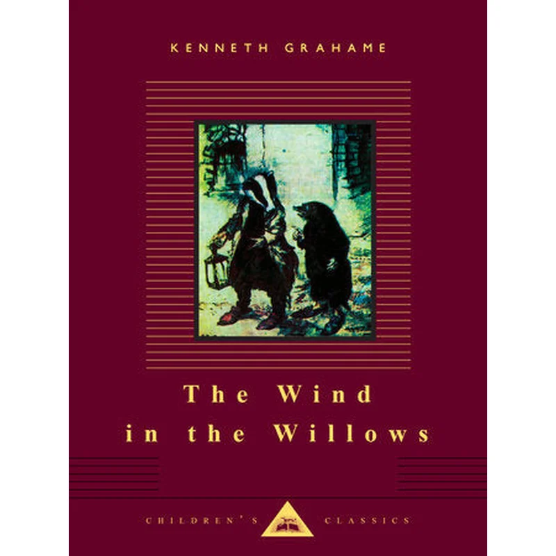 The Wind in the Willows (Everyman’s Library Children’s Classics) by Kenneth Grahame