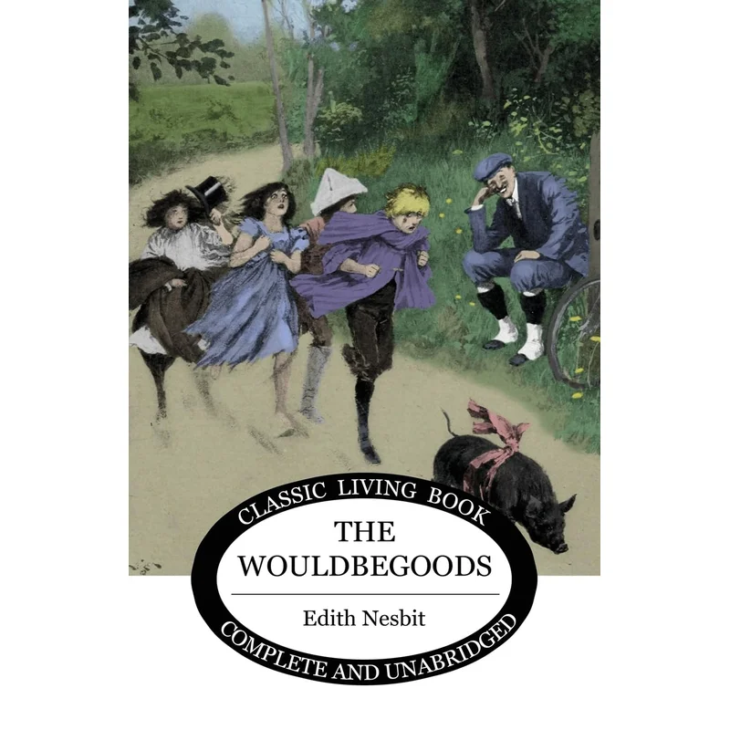 The Wouldbegoods by Edith Nesbit