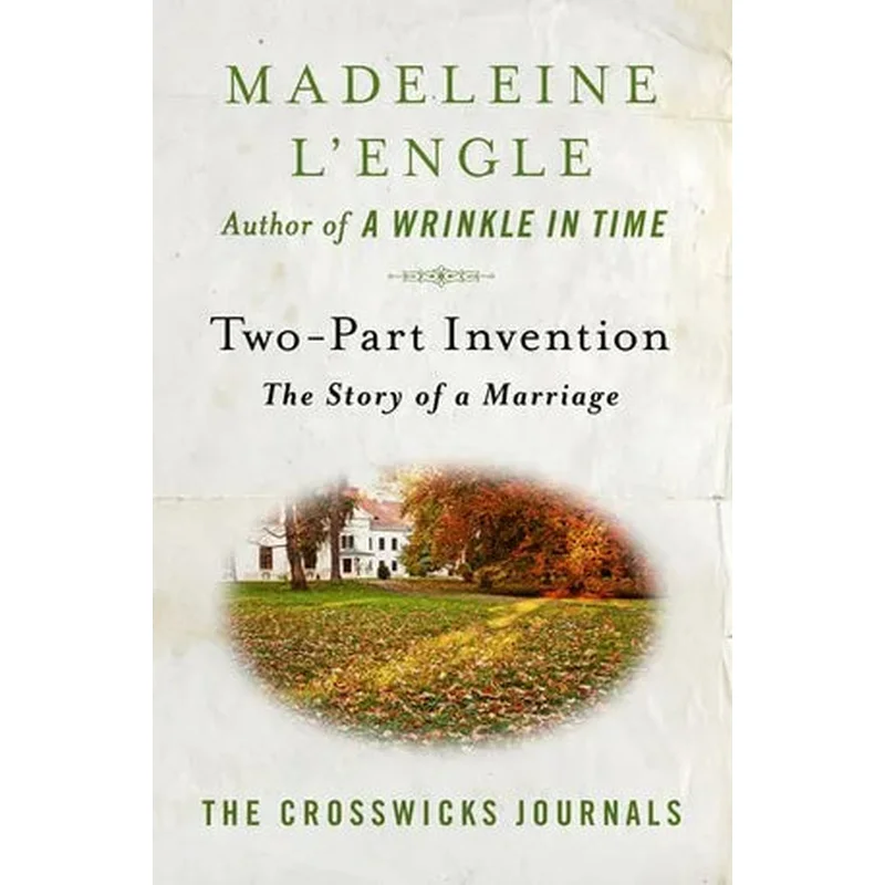 Two-Part Invention: The Story of a Marriage (Crosswicks Journals #3)