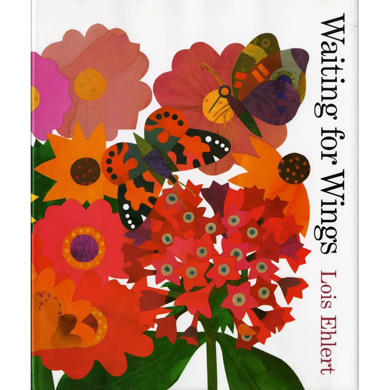 Waiting for Wings by Lois Ehlert