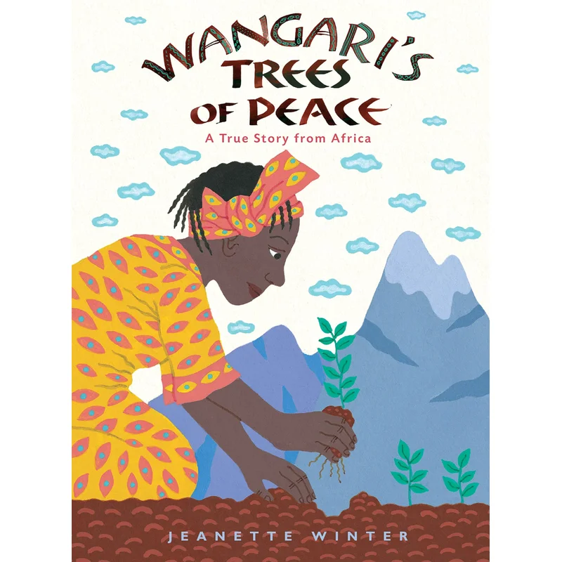 Wangari’s Trees of Peace by Jeanette Winter