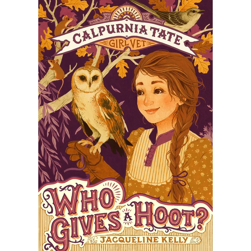 Who Gives a Hoot?: Calpurnia Tate, Girl Vet by Jacqueline Kelly