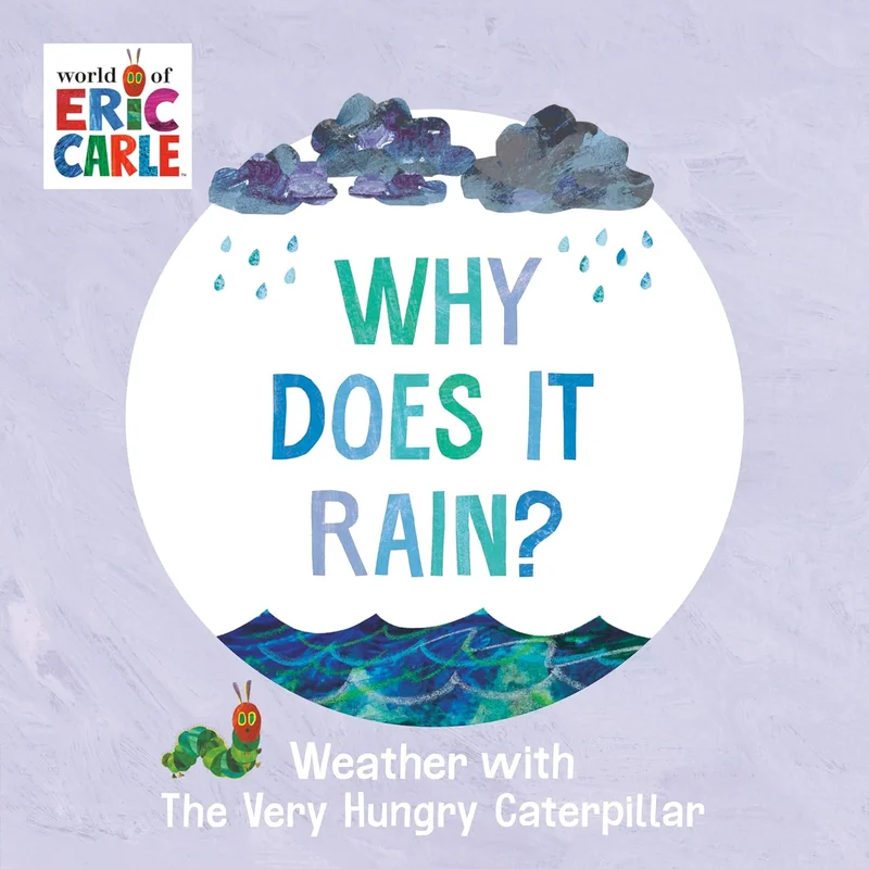 Why Does It Rain?: Weather with the Very Hungry Caterpillar by Eric Carle