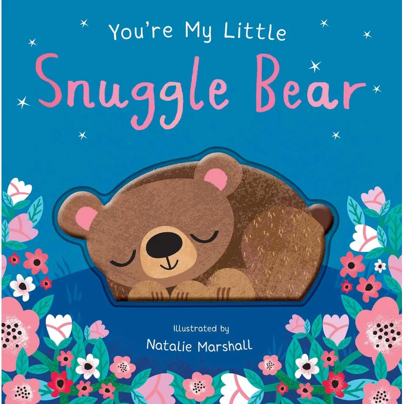 You’re My Little Snuggle Bear by Nicola Edwards