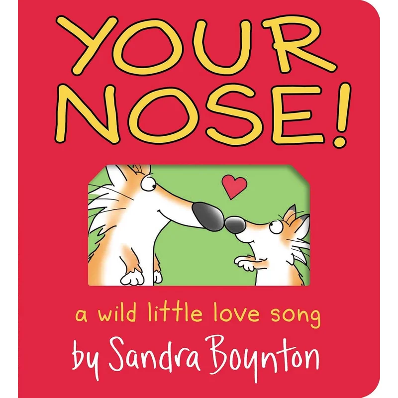 Your Nose!: A Wild Little Love Song (Boynton on Board) by Sandra Boynton